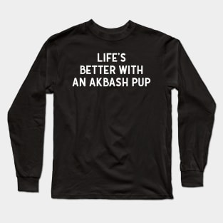 Life's Better with an Akbash Pup Long Sleeve T-Shirt